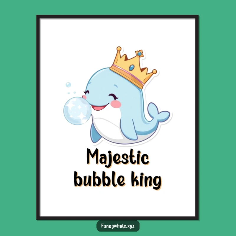 Funny Royal Whale Bubble Art Print: Majestic Fun for Your Walls!